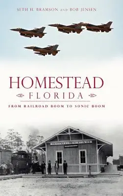 Homestead, Florida: Vom Eisenbahnboom zum Sonic Boom - Homestead, Florida: From Railroad Boom to Sonic Boom