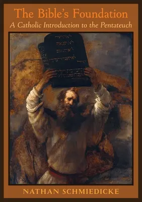 Das Fundament der Bibel: Eine katholische Einführung in den Pentateuch - The Bible's Foundation: A Catholic Introduction to the Pentateuch