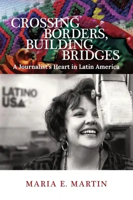 Grenzen überschreiten, Brücken bauen: Das Herz einer Journalistin in Lateinamerika - Crossing Borders, Building Bridges: A Journalist's Heart in Latin America