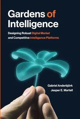 Gärten der Intelligenz: Entwurf robuster digitaler Markt- und Wettbewerbsinformationsplattformen - Gardens of Intelligence: Designing Robust Digital Market and Competitive Intelligence Platforms