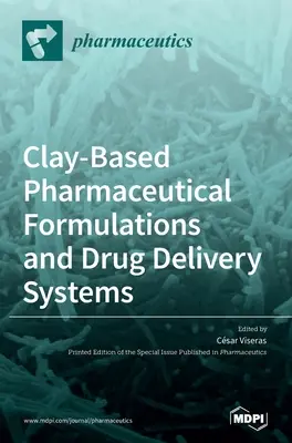 Pharmazeutische Formulierungen und Arzneimittelabgabesysteme auf Tonbasis - Clay-Based Pharmaceutical Formulations and Drug Delivery Systems