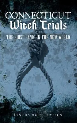 Hexenprozesse in Connecticut: Die erste Panik in der Neuen Welt - Connecticut Witch Trials: The First Panic in the New World