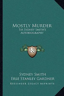 Meistens Mord: Sir Sydney Smiths Autobiographie - Mostly Murder: Sir Sydney Smith's Autobiography