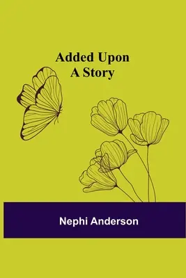 Added Upon; Eine Geschichte - Added Upon; A Story