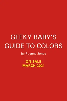 Geeky Baby's Führer zu den Farben - Geeky Baby's Guide to Colors