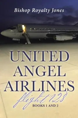 United Angel Airlines Flug 128: Bücher 1 und 2 - United Angel Airlines Flight 128: Books 1 and 2