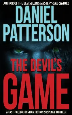 Das Spiel des Teufels: Ein rasanter christlicher Krimi-Spannungsthriller - The Devil's Game: A Fast-Paced Christian Fiction Suspense Thriller