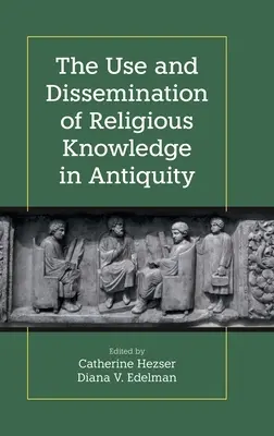 Die Verwendung und Verbreitung von religiösem Wissen in der Antike - The Use and Dissemination of Religious Knowledge in Antiquity