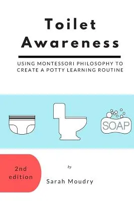 Toiletten-Bewusstsein: Mit der Montessori-Philosophie eine Töpfchen-Lernroutine schaffen - Toilet Awareness: Using Montessori Philosophy to Create a Potty Learning Routine