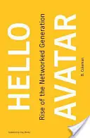 Hallo Avatar: Der Aufstieg der vernetzten Generation - Hello Avatar: Rise of the Networked Generation