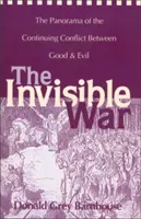 Der unsichtbare Krieg: Das Panorama des andauernden Konflikts zwischen Gut und Böse - The Invisible War: The Panorama of the Continuing Conflict Between Good and Evil
