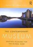 Das zeitgenössische Museum: Die Gestaltung von Museen für das globale Jetzt - The Contemporary Museum: Shaping Museums for the Global Now