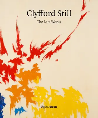 Clyfford Still: Das Spätwerk - Clyfford Still: The Late Works