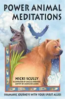 Krafttier-Meditationen: Schamanische Reisen mit Ihren geistigen Verbündeten - Power Animal Meditations: Shamanic Journeys with Your Spirit Allies