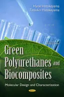 Grüne Polyurethane und Biokomposite - Molekulares Design und Charakterisierung - Green Polyurethanes & Biocomposites - Molecular Design & Characterization