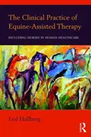 Die klinische Praxis der pferdegestützten Therapie: Die Einbeziehung von Pferden in die menschliche Gesundheitspflege - The Clinical Practice of Equine-Assisted Therapy: Including Horses in Human Healthcare