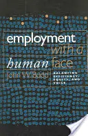 Beschäftigung mit menschlichem Antlitz: Ein Gleichgewicht zwischen Effizienz, Gerechtigkeit und Mitsprache - Employment with a Human Face: Balancing Efficiency, Equity, and Voice