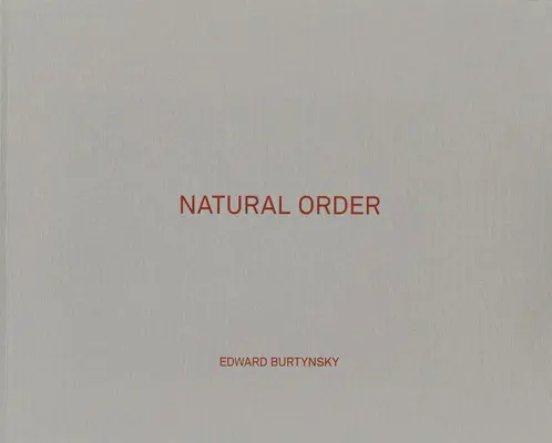 Edward Burtynsky: Natürliche Ordnung - Edward Burtynsky: Natural Order