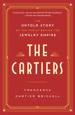 Die Cartiers: Die unerzählte Geschichte der Familie hinter dem Juwelenimperium - The Cartiers: The Untold Story of the Family Behind the Jewelry Empire