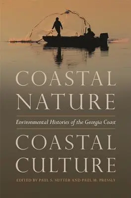 Küstennatur, Küstenkultur: Umweltgeschichten der Küste Georgias - Coastal Nature, Coastal Culture: Environmental Histories of the Georgia Coast