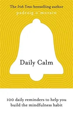 Tägliche Ruhe: 100 tägliche Erinnerungen, die Ihnen helfen, die Achtsamkeitsgewohnheit zu entwickeln - Daily Calm: 100 Daily Reminders to Help You Build the Mindfulness Habit