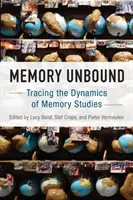 Ungebundene Erinnerung: Der Dynamik der Gedächtnisforschung auf der Spur - Memory Unbound: Tracing the Dynamics of Memory Studies