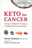 Keto gegen Krebs: Ketogene Stoffwechseltherapie als gezielte Ernährungsstrategie - Keto for Cancer: Ketogenic Metabolic Therapy as a Targeted Nutritional Strategy