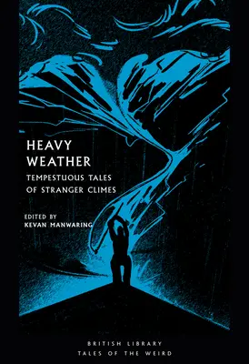 Schweres Wetter: Stürmische Geschichten aus fremden Gefilden - Heavy Weather: Tempestuous Tales of Stranger Climes