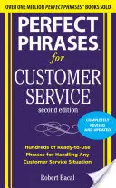 Perfekte Redewendungen für den Kundenservice: Hunderte von gebrauchsfertigen Sätzen für den Umgang mit jeder Kundenservice-Situation - Perfect Phrases for Customer Service: Hundreds of Ready-To-Use Phrases for Handling Any Customer Service Situation