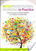 Interprofessionelles Arbeiten in der Praxis: Gemeinsam lernen und arbeiten für Kinder und Familien - Interprofessional Working in Practice: Learning and Working Together for Children and Families