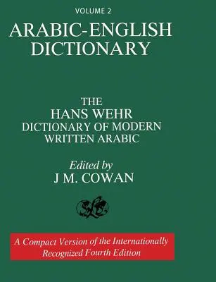 Band 2: Arabisch-Englisches Wörterbuch: Das Hans Wehr Wörterbuch des modernen geschriebenen Arabisch. Vierte Auflage. - Volume 2: Arabic-English Dictionary: The Hans Wehr Dictionary of Modern Written Arabic. Fourth Edition.