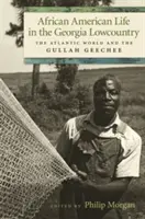 Afroamerikanisches Leben im Lowcountry von Georgia: Die atlantische Welt und die Gullah Geechee - African American Life in the Georgia Lowcountry: The Atlantic World and the Gullah Geechee