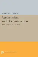 Ästhetizismus und Dekonstruktion: Pater, Derrida und de Man - Aestheticism and Deconstruction: Pater, Derrida, and de Man