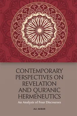 Zeitgenössische Perspektiven auf die Offenbarung und die Hermeneutik des Qur'ān: Eine Analyse von vier Diskursen - Contemporary Perspectives on Revelation and Qur'ānic Hermeneutics: An Analysis of Four Discourses