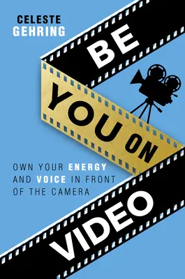 Sei du selbst im Video: Besitzen Sie Ihre Energie und Stimme vor der Kamera - Be You on Video: Own Your Energy and Voice in Front of the Camera