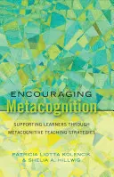 Ermutigung zur Metakognition; Unterstützung von Lernenden durch metakognitive Lehrstrategien - Encouraging Metacognition; Supporting Learners through Metacognitive Teaching Strategies