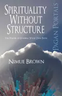 Spiritualität ohne Struktur: Die Kraft, den eigenen Weg zu finden - Spirituality Without Structure: The Power of Finding Your Own Path