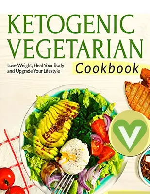 Vegetarische Keto-Diät für Einsteiger - Ein ausführliches Kochbuch mit leckeren Rezepten zum natürlichen Abnehmen mit leckeren saisonalen Gerichten und dem kompletten G - Vegetarian Keto Diet For Beginners - A Detailed Cookbook with Delicious Recipes to Lose Weight Naturally with Tasty Seasonal Dishes and the Complete G