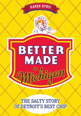 Besser gemacht in Michigan: Die salzige Geschichte von Detroits bestem Chip - Better Made in Michigan: The Salty Story of Detroit's Best Chip