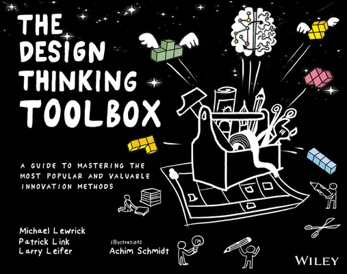 Die Design Thinking Toolbox: Ein Leitfaden zur Beherrschung der beliebtesten und wertvollsten Innovationsmethoden - The Design Thinking Toolbox: A Guide to Mastering the Most Popular and Valuable Innovation Methods
