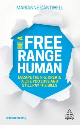 Be a Free Range Human: Entfliehen Sie dem 9-5-Job, schaffen Sie sich ein Leben, das Sie lieben, und bezahlen Sie trotzdem die Rechnungen - Be a Free Range Human: Escape the 9-5, Create a Life You Love and Still Pay the Bills