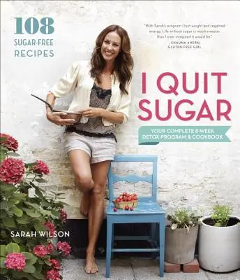 I Quit Sugar: Ihr komplettes 8-wöchiges Entgiftungsprogramm und Kochbuch - I Quit Sugar: Your Complete 8-Week Detox Program and Cookbook