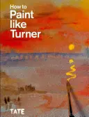 Wie man wie Turner malt - How to Paint Like Turner