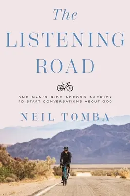 Die Straße des Zuhörens: Der Ritt eines Mannes durch Amerika, um Gespräche über Gott zu beginnen - The Listening Road: One Man's Ride Across America to Start Conversations about God