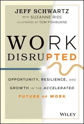 Arbeit im Umbruch: Chancen, Widerstandsfähigkeit und Wachstum in der beschleunigten Zukunft der Arbeit - Work Disrupted: Opportunity, Resilience, and Growth in the Accelerated Future of Work