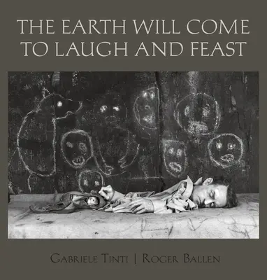 Die Erde wird kommen, um zu lachen und zu schlemmen - The Earth Will Come to Laugh and Feast