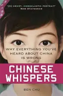 Chinesisches Geflüster: Warum alles, was Sie über China gehört haben, falsch ist - Chinese Whispers: Why Everything You've Heard about China Is Wrong