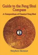 Leitfaden für den Feng Shui-Kompass - Ein Kompendium des klassischen Feng Shui - Guide to the Feng Shui Compass - A Compendium of Classical Feng Shui