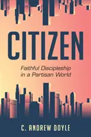 Staatsbürger: Treue Jüngerschaft in einer parteilichen Welt - Citizen: Faithful Discipleship in a Partisan World