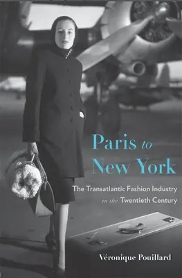 Von Paris nach New York: Die transatlantische Modeindustrie im zwanzigsten Jahrhundert - Paris to New York: The Transatlantic Fashion Industry in the Twentieth Century